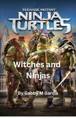 Witches and Ninja's: a Tmnt story cover