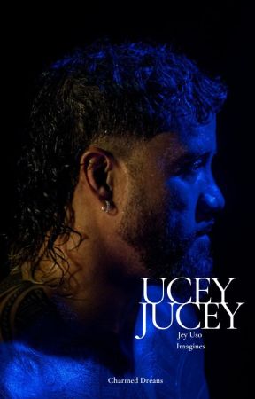 Ucey Jucey | Jey Uso Imagines by CharmedDreams