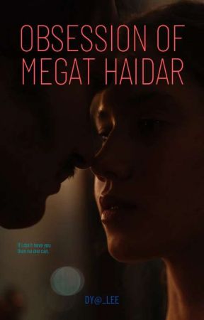 Obsession of Megat Haidar by dayahnur