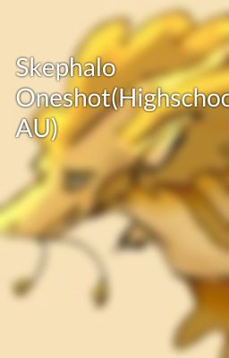 Skephalo Oneshot(Highschool AU) cover