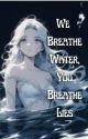 We Breathe Water, You Breathe Lies by Domoniquez