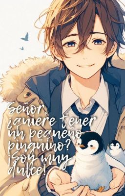 Señor, ¿quiere tener un pequeño pingüino? ¡Soy muy dulce! cover