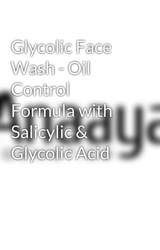 Glycolic Face Wash - Oil Control Formula with Salicylic & Glycolic Acid by anaayacosmetics