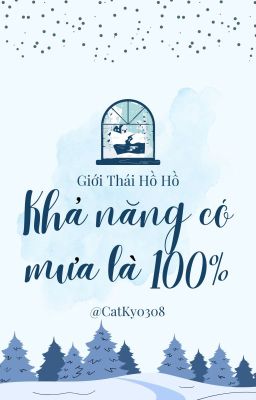 (Hoàn) Khả Năng Có Mưa Là 100% - Giới Thái Hồ Hồ cover