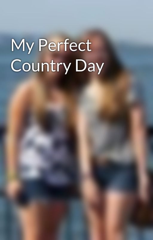 My Perfect Country Day by JoBrosFan3000