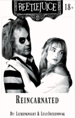 Reincarnated   -Beetlejuice Fanfic- cover