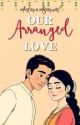 Our Arranged Love by dreamer_antara