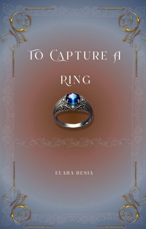 To Capture A Ring by Elara_Resia