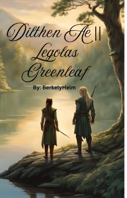 Dilthen Ae || Legolas Greenleaf cover