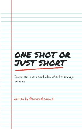 One Shot or Just Short By Caramel by caramelisamust