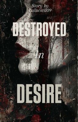 DESTROYED IN DESIRE | 🔞 |DARKROMANCE🖤 cover