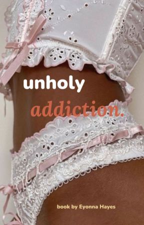 Unholy Addiction |  18 by cuddlewithmex