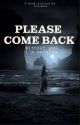 PLEASE COME BACK by Yllkaa0