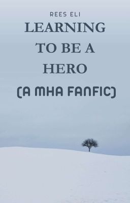 Learning To Be A Hero (A MHA Fanfic) cover