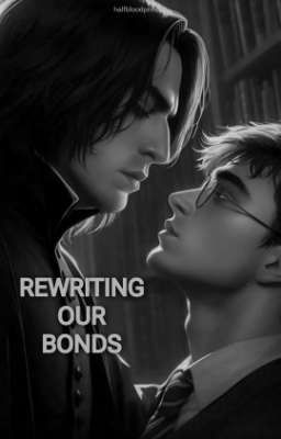 Rewriting our bonds - Snarry cover