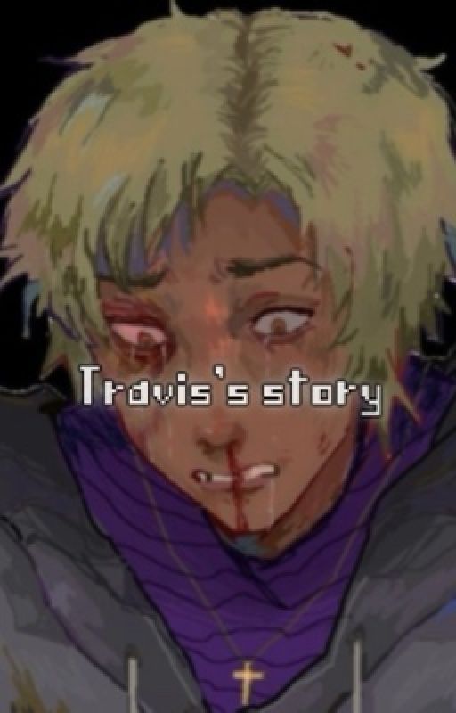 Travis's story. (Sally face fanfic) by GRACIEZ_W0RLD