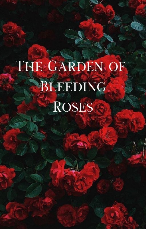 The Garden of Bleeding Roses by HS_Parrot