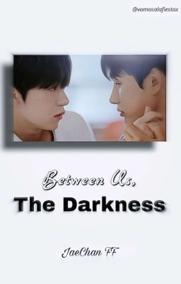 Between Us, The Darkness | JaeChan (Omega X)  cover