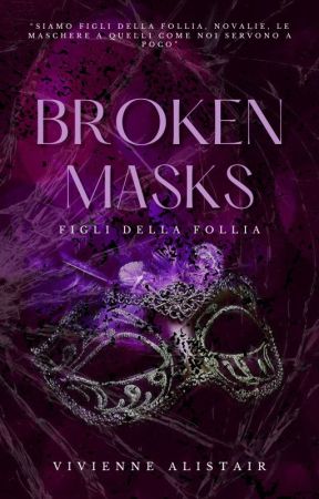 Broken Masks - figli della follia (Vol.1) by viviennealistair