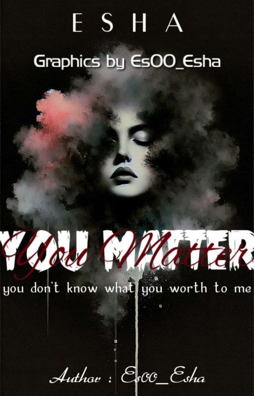 YOU MATTER ⁽¹⁾  by Es00_Esha