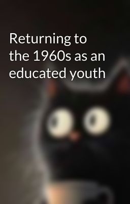 Returning to the 1960s as an educated youth cover