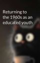 Returning to the 1960s as an educated youth by JustRead4rever