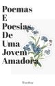 Poemas e poesias de uma Jovem Amadora  by Stharygoiabada