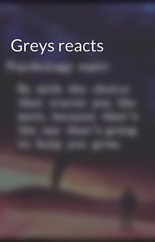 Greys reacts by mindhackglitch