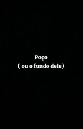 Poço ( ou o fundo dele )  by carol20082011