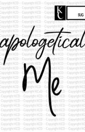 UNAPOLOGETICALLY ME! by StorySiren88