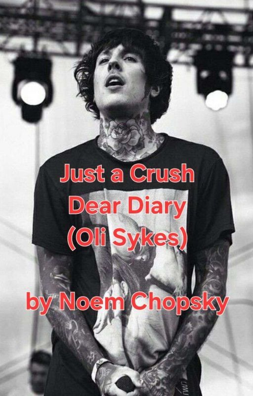 Just a Crush: Dear Diary (Oli Sykes) by NoemChopsky