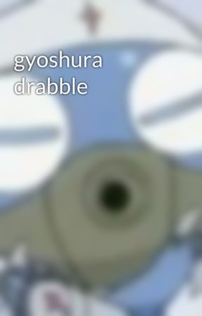 gyoshura drabble by harmoniia