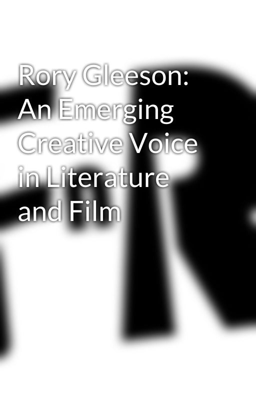 Rory Gleeson: An Emerging Creative Voice in Literature and Film by freenewsreport