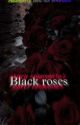 Black Roses - Crazy cassowary's sweet surrender❤ by Yashitaaaaaa