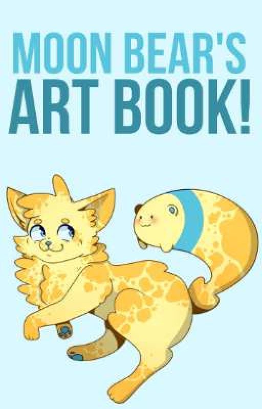 Moon Bear's Art Book! by Moon_Bear_Paws