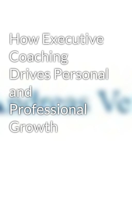 How Executive Coaching Drives Personal and Professional Growth by andreasvetr