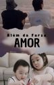 Além da Farsa, AMOR by AmandaLima709