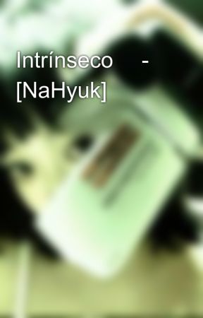 Intrínseco 𖤐- [NaHyuk] by luwoolover