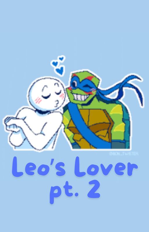 Leo's Lover (Pt. 2) by BichonFREEZE