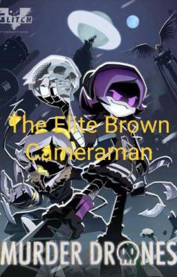 The Elite Brown Cameraman (Murder Drones X Skibidi Toilet) cover