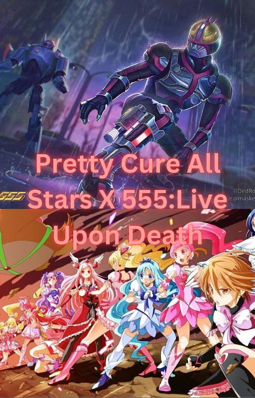 Pretty Cure All Stars X 555:Live Upon Death by LubbockIRL