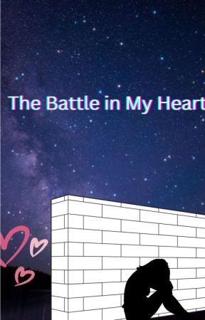 The Battle in My Heart by SpaceXStarship30