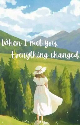 When I met you, Everything changed. cover