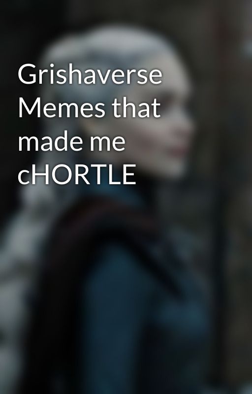 Grishaverse Memes that made me cHORTLE by fire_and_fandom