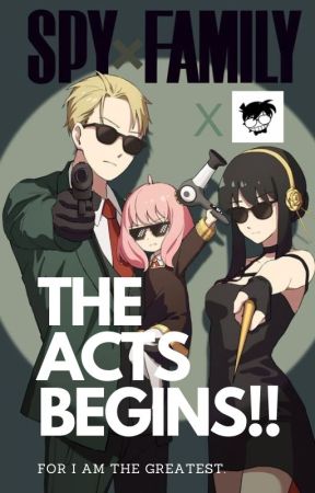 THE ACTS BEGINS!! // spy x family x male reader by izukih