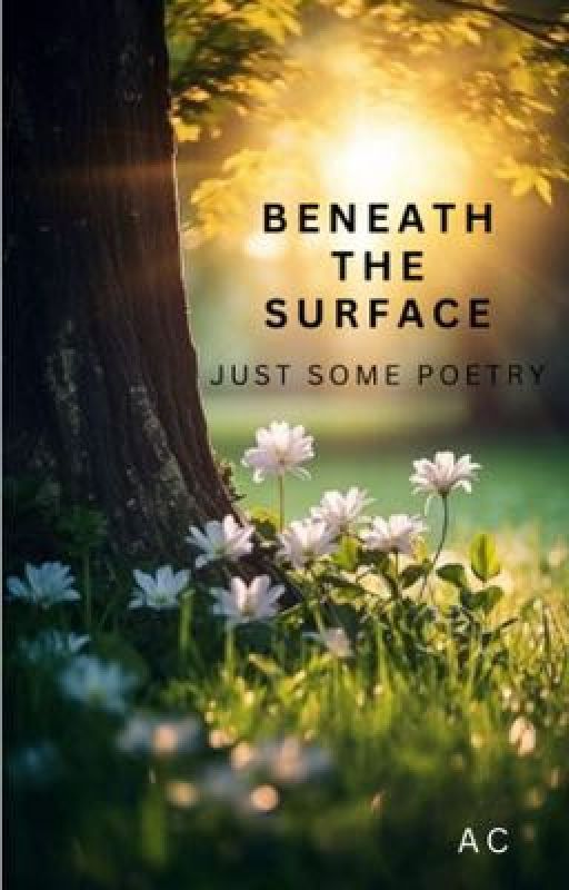 Beneath the Surface: Just Some Poetry by acarter321