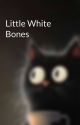 Little White Bones by JustRead4rever