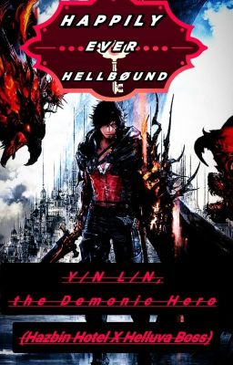 HAPPILY EVER HELLBØUND: Y/N L/N, the Demonic Hero (Hazbin Hotel X Helluva Boss) cover