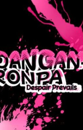 Danganronpa: Despair Prevails (Fanmade/Fangan)  by ITz_QueenaYT