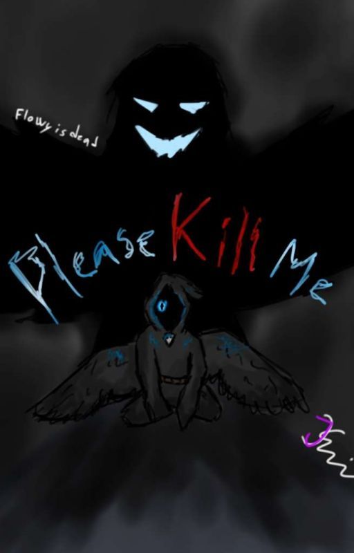 ~{ Please Kill Me }~ (Read the description!!) by Flowyisdead4554